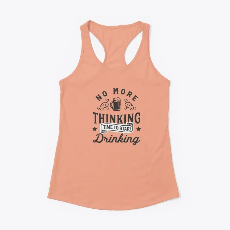 No More Thinking Time To Start Drinking